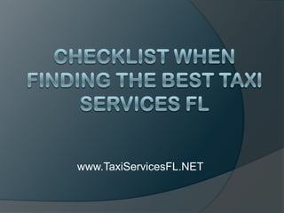 Checklist When Finding the Best Taxi Services FL www.TaxiServicesFL.NET 