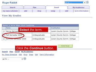Select the term. 
Click the Continue button. 
 