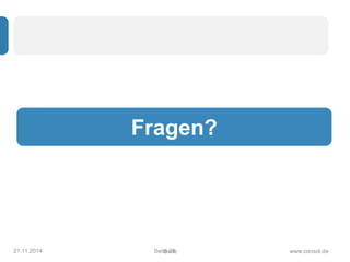 Fragen? 
21.11.2014 SeitSe e3i7te www.consol.de 
 