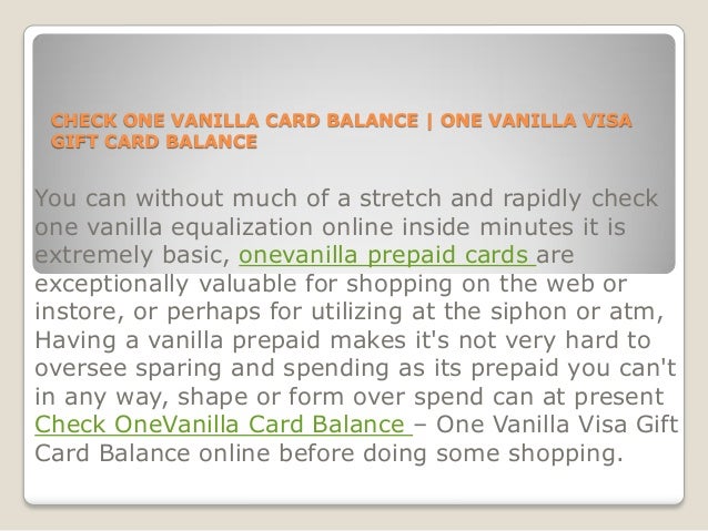 So how would I Check OneVanilla Card Balance - One Vanilla Visa Gift