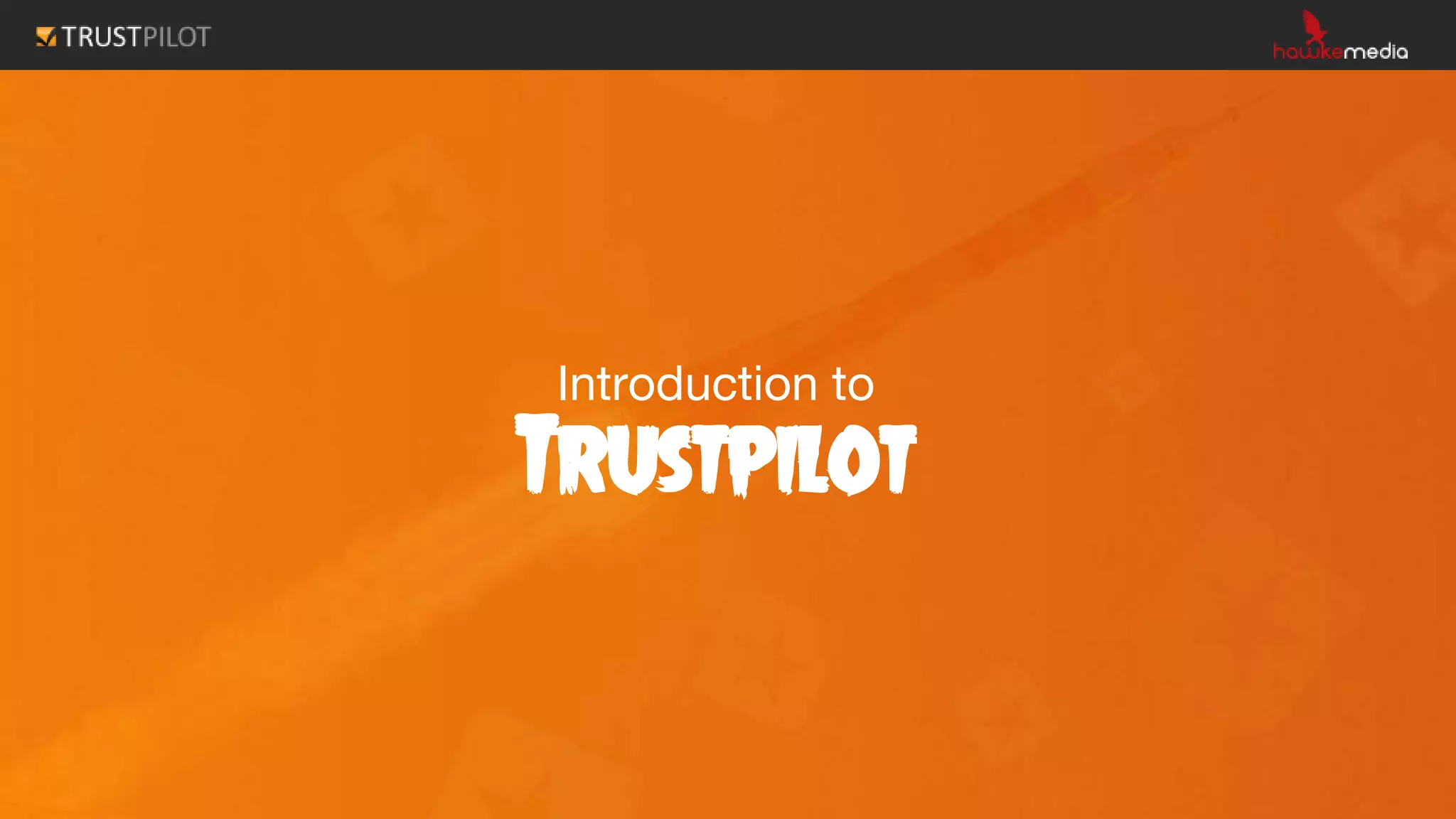 Introduction to
Trustpilot
 