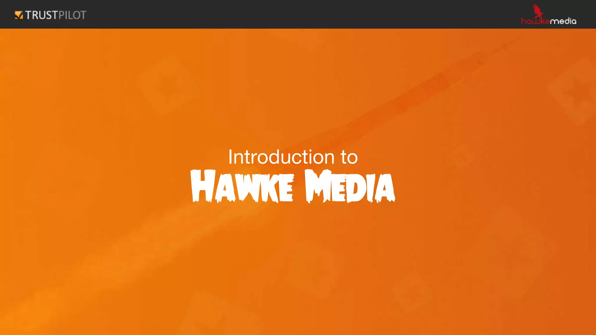 Introduction to
Hawke Media
 