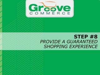 STEP #8
                                                         PROVIDE A GUARANTEED
                                                          SHOPPING EXPERIENCE

                           Why Magento?

November 2012   Webinar | Checkout Process Optimization: 11 Steps to Increasing Revenue         25
 