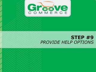 STEP #9
                                                             PROVIDE HELP OPTIONS


                           Why Magento?

November 2012   Webinar | Checkout Process Optimization: 11 Steps to Increasing Revenue         32
 