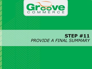 STEP #11
                                             PROVIDE A FINAL SUMMARY


                           Why Magento?

November 2012   Webinar | Checkout Process Optimization: 11 Steps to Increasing Revenue          36
 