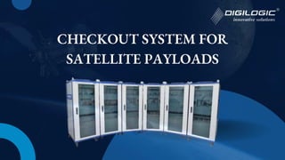 CHECKOUT SYSTEM FOR
SATELLITE PAYLOADS
 