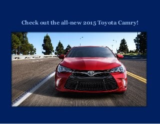 Check out the all-new 2015 Toyota Camry!
 