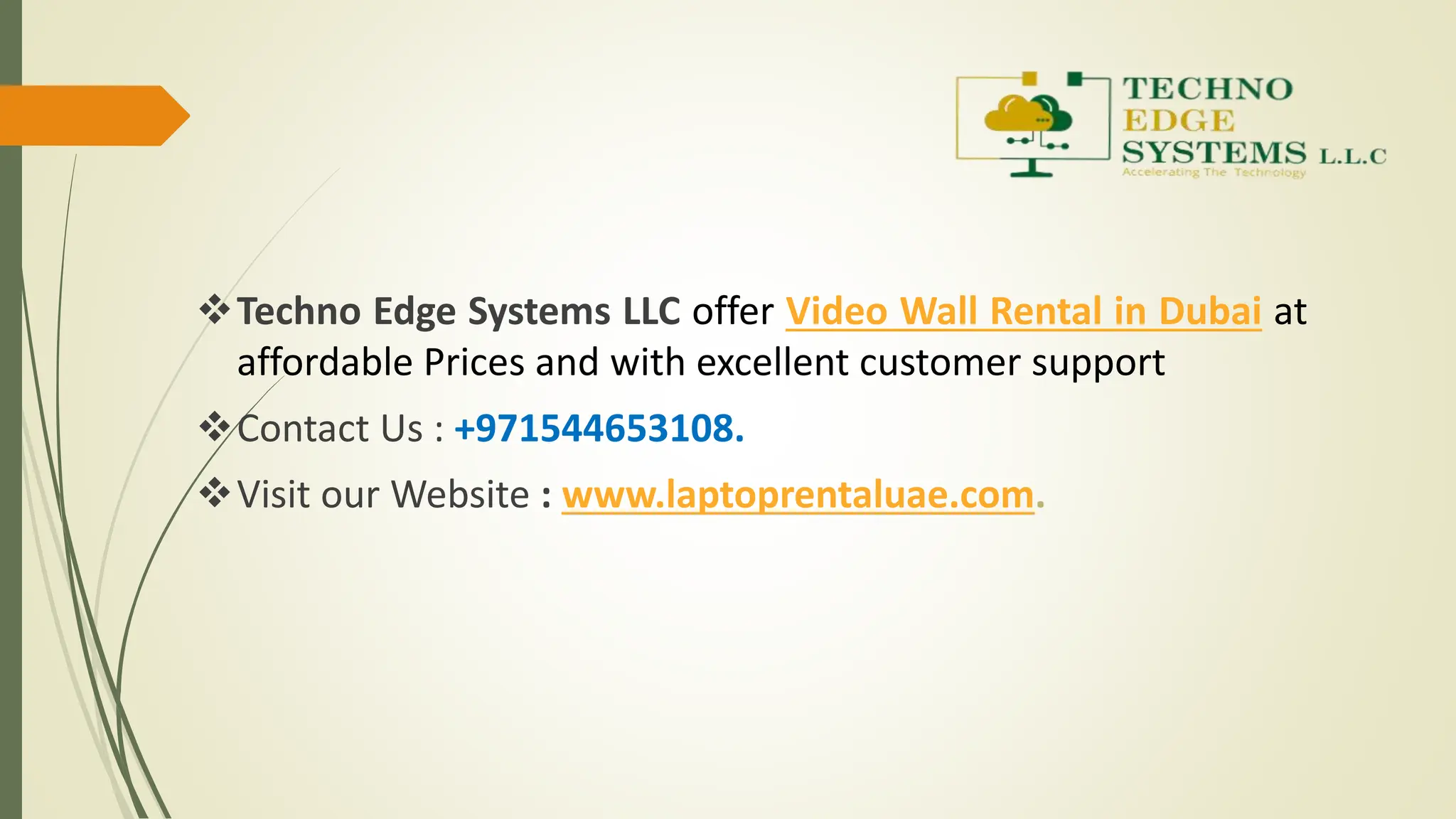 Techno Edge Systems LLC offer Video Wall Rental in Dubai at
affordable Prices and with excellent customer support
Contact Us : +971544653108.
Visit our Website : www.laptoprentaluae.com.
 