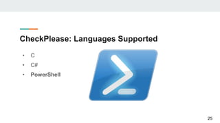 CheckPlease: Languages Supported
• C
• C#
• PowerShell
25
 
