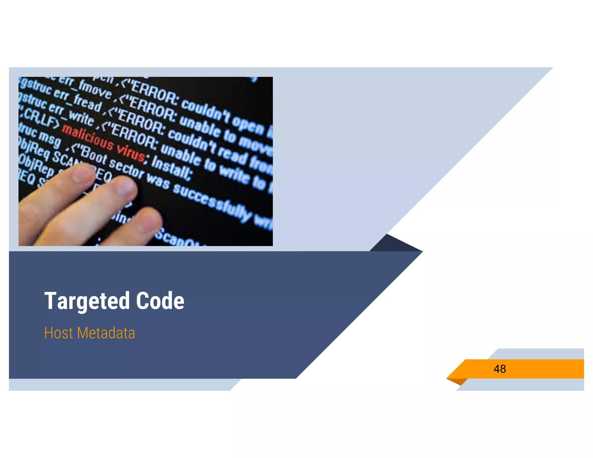 Targeted Code
Host Metadata
48
 