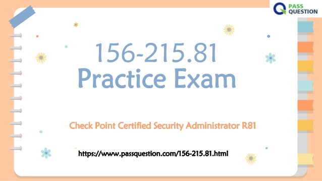 156-215.81
Practice Exam
Check Point Certified Security Administrator R81
https://www.passquestion.com/156-215.81.html
 