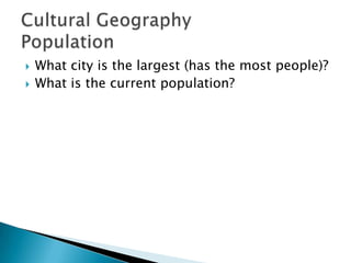 What city is the largest (has the most people)?
 What is the current population?
 