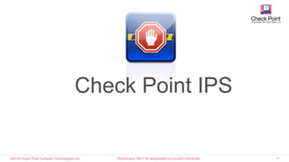 ©2016 Check Point Software Technologies Ltd. 14[Restricted] ONLY for designated groups and individuals​
Check Point IPS
 