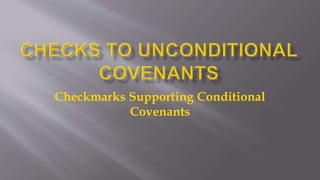 Checkmarks Supporting Conditional
Covenants
 