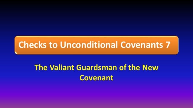 conditional and unconditional covenants in the Of the eight covenants six are unconditional and two are conditional 6 the first covenant is known as the edenic covenant the eight great covenants of god. conditional and unconditional covenants in the Of the eight covenants six are unconditional and two are conditional 6 the first covenant is known as the edenic covenant the eight great covenants of god.