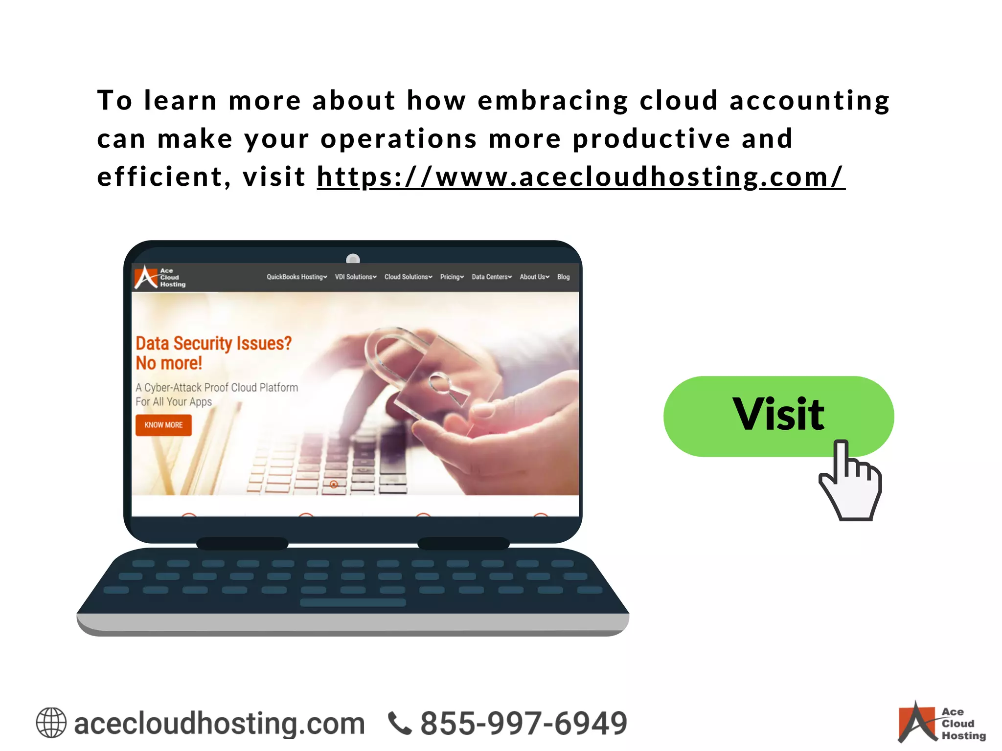 To learn more about how embracing cloud accounting
can make your operations more productive and
efficient, visit https://www.acecloudhosting.com/
Visit
 