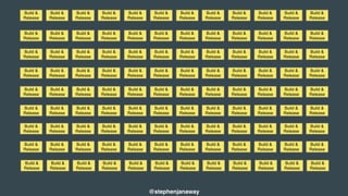 @stephenjanaway
Design Develop Test Release
Months
Weeks Weeks Weeks
Don’t ever do this (again)
 