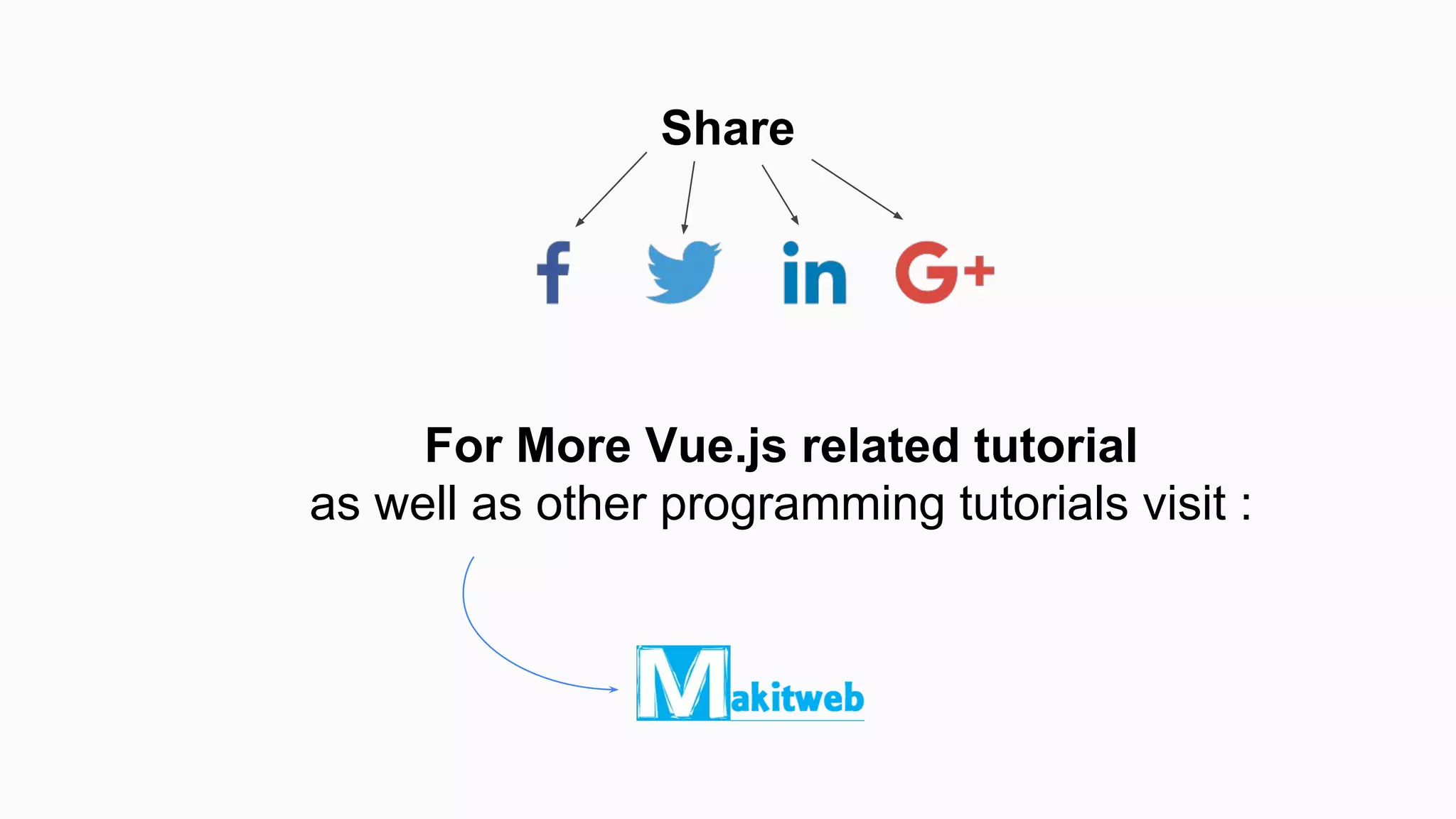 Share
For More Vue.js related tutorial
as well as other programming tutorials visit :
Makitweb.com
 