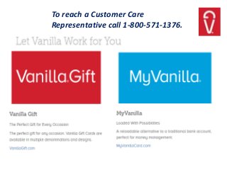 To reach a Customer Care
Representative call 1-800-571-1376.
 