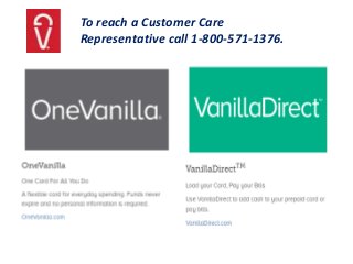 To reach a Customer Care
Representative call 1-800-571-1376.
 