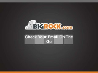 Check Your Email On The
Go

 