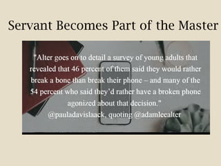 Servant Becomes Part of the Master
 