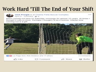 Work Hard ‘Till The End of Your Shift
 