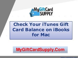 MyGiftCardSupply.Com
Check Your iTunes Gift
Card Balance on iBooks
for Mac
 