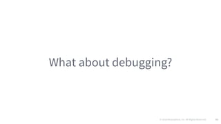 © 2016 Mesosphere, Inc. All Rights Reserved. 92
What about debugging?
 