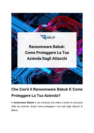 Che Cos'è Il Ransomware Babuk E Come
Proteggere La Tua Azienda?
Il ransomware Babuk è una minaccia che mette a rischio la sicurezza
della tua azienda. Scopri come proteggere i tuoi dati dagli attacchi di
Babuk.
 