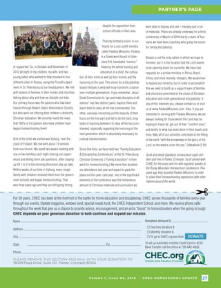 Vo l u m e 1 , I s s u e 9 4 , 2 01 6 I C H E C H O M E S C H O O L U P DAT E 27
FAMILY ENCOURAGEMENT
or supported. So, in October and November of
2012 all eight of my children, my wife, and two
young ladies who wanted to help traveled to four
different cities in Russia, using the Purcell’s apart-
ment in St. Petersburg as our headquarters. We met
with dozens of families in their homes and churches
talking about why and how we disciple our kids.
Our primary focus was the pastors who had been
trained through Blake’s Slavic Reformation Society
but who were not offering their children a distinctly
Christian education. We recently heard the news
that 100% of the pastors who have children have
begun homeschooling them!
One of the cities we visited was Vyborg, near the
coast of Finland. We met with about 13 families
from one church. We spent two weeks meeting with
one or two families each night sharing our experi-
ences and letting them ask questions, often staying
up till 1 or 2 in the morning (Russians stay up late).
Within weeks of our time in Vyborg, every single
family with children removed them from the govern-
ment schools and began homeschooling. That
was three years ago and they are still going strong
despite the opposition from
school officials in their area.
That trip birthed a vision in our
hearts for a non-profit ministry
called Paideia Missions. Paideia
is a Greek word found in Ephe-
sians 6:4, translated “nurture,”
meaning the whole training and
education of a child, the cultiva-
tion of their mind as well as their morals and the
nurturing of the soul. This vision for a discipleship-
based lifestyle is what will truly transform a nation
over multiple generations. If you remember, Jesus’
Great Commission to “go and make disciples of all
nations” has two distinct parts: baptize them and
teach them to obey all He has commanded. Too
often, overseas ministries put the majority of their
focus on the first part and fail to do the hard, long
tasks of teaching believers to obey all He has com-
manded, especially regarding the nurturing of the
next generation which is absolutely necessary for
cultural transformation.
Since that time, we have held two “Family Education
 Discipleship Conferences” at the St. Petersburg
Christian University. (“Family Education” is their
word for homeschooling.) We more than doubled
our attendance last year and expect to pack the
place out this year. Last year, one of the significant
elements of the conference was the tremendous
amount of Christian materials and curriculum we
PARTNER’S PAGE
Vo l u m e 1 , I s s u e 9 4 , 2 01 6 I C H E C H O M E S C H O O L U P DAT E 27
Name
Address
City
State Zip
Phone
Donation Amount $
☐ One time donation $
☐ Monthly donation $
☐ Or go to CHEC.org and click
To set up automatic monthly Credit Card or ACH/
Bank Transfer call the office at 720-842-4852.
PLEASE REMOVE THIS SECTION AND MAIL WITH YOUR DONATION TO:
19039 Plaza Drive, Suite 210 Parker, Colorado 80134
For 26 years, CHEC has been at the forefront of the battle for home education and discipleship. CHEC serves thousands of families every year
through our events, Update magazine, widows fund, special needs fund, the CHEC Independent School, and more. We receive phone calls
throughout the week that give us a chance to provide advice, encouragement, and an extra “boost” to homeschoolers when the going is tough.
CHEC depends on your generous donation to both continue and expand our mission.
were able to display and sell – literally over a ton
of materials. Plans are already underway for a third
conference in March of 2016 led by a team of Rus-
sians we have been coaching who grasp the vision
for family discipleship.
Russia is not the only nation in which we hope to
minister, but it is the location that the Lord seems
to be opening doors for currently. We have had
requests for a similar ministry in Africa, Brazil,
China, and most recently, Hungary. We would love
to expand our ministry, but in order to accomplish
this we need to build up a support team of families
and churches committed to the vision of Christian
education and multi-generational discipleship. If
any of this interests you, please contact us or visit
us at www.PaideiaMissions.com. Also, if you are
interested in serving with Paideia Missions, we are
always looking for those whom the Lord may be
leading to travel far, get out of their “comfort zone,”
and testify to what has been done in their hearts and
lives. May all of our activities contribute to the filling
of the earth “with the knowledge of the glory of the
Lord, as the waters cover the sea.” (Habakkuk 2:14)
Scott and Andie Davidson homeschool eight chil-
dren and live in Parker, Colorado. Scott served with
CHEC for five years and his wife regularly speaks at
the Rocky Mountain Homeschool Conference. Five
years ago they founded Paideia Missions in order
to share their homeschooling experience with other
nations around the world.
PHOTOSBYANDERSONFAMILY
 