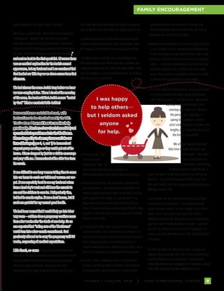 Vo l u m e 1 , I s s u e 9 4 , 2 01 6 I C H E C H O M E S C H O O L U P DAT E 9
FAMILY ENCOURAGEMENT
ton nose. We buried his body at the foot of a favorite
uncle’s grave in an oak casket his daddy built for him.
Josiah was perfectly normal other than having im-
mature lungs and was sent home three weeks later. I
am happy to report that he is now a daddy himself.
Homeschoolers have the same life emergencies
that other families do: Moms get sick, relatives die,
caregivers need support, and cars break down. Here
are some ways to come alongside others, receiving a
blessing as you bless them.
■ Don’t just say, “Call
me if you need
something.” Say, “I’d
like to bring over your evening meal on
Wednesday about 6:00. Would that work for you?”
■ When bringing food, ask about food sensitivities
and preferences. The ladies who coordinated our
meals checked with each other so we didn’t end up
with spaghetti four nights in a row (whew!). Use
disposable dishes and include reheating instruc-
tions. If several families are dropping off food, leave
a cooler on the doorstep so doorbells aren’t waking
babies or sick folks.
■ If you would rather drive than cook, here is your
chance to shine. This sometimes-overlooked, but
essential service can really be a blessing. A person
who is having surgery or receiving dialysis or
chemo treatments often needs transportation. He or
she is too medicated or exhausted to drive alone.
■ Another often-unnoticed need is for those who
provide care for an elderly relative. It is so helpful
to have another person along for routine doctor
I was happy
to help others—
but I seldom asked
anyone
for help.
weeks gestation, the baby couldn’t survive.
When my husband and I refused the recommended
“therapeutic” abortion, we were sent to another
specialist across the city for yet another ultrasound.
After the chief of radiology completed the ultrasound,
he said, “There is nothing wrong with the live twin,”
and sent us back to the first specialist. Of course there
was no medical explanation for the brain’s normal
appearance, but my husband and I are convinced that
God healed our little boy as we drove across town that
afternoon.
We had chosen the name Josiah long before we knew
we were carrying twins. When I checked the meaning
of his name, the book said that Josiah means “healed
by God.” What a wonderful faith-builder!
I was sent home on total bed rest, with
instructions to be checked weekly for DIC.
That’s when I learned how to receive help
graciously. Members of our church immediately set
up a schedule to provide meals for the Washburns.
Moms dropped by to clean my house and take our
three older boys (ages 6, 4, and 1) to homeschool
support group meetings so they could get out of the
house. Others dropped by just for a visit to encourage
and pray with me. I homeschooled the older two from
the couch.
It was difficult to see busy women taking time to come
into our home to scrub our toilet and vacuum our car-
pet. It was especially hard to see my husband return
from a hard day’s work and still have the errands to
run and the children to care for. I felt perfectly fine,
but had to remain supine. It was a hard lesson, but it
made me grateful for my normal good health.
We had been warned that I would likely go into labor
very soon—seldom does a pregnancy continue more
than a few weeks after the death of one baby. So no
one expected that “taking care of the Washburns”
would turn into a four-month commitment. God
graciously allowed us to carry the pregnancy until 36
weeks, surpassing all medical expectations.
Little Enoch, so-named because God took him, was
born first. He was about the size of my husband’s hand
and somewhat flattened since his twin compressed
him as he grew. Otherwise, he appeared to be a
perfectly normal baby, down to his tiny toes and but-
appointments so one can escort the elder into
the building while the other parks the car. Even a
teenager can help out in this way.
■ Mothers with new babies or who are fighting the flu
or any number of other challenges would welcome
a few hours of peace and quiet to take a nap or get
a haircut. And don’t forget those who are caring for
elders—consider volunteering to sit with the elder
while the caregiver gets out for a few hours each
week. This could be a wonderful ministry for a fam-
ily whose own grandparents live far away.
■ The most important thing we can do for our friends
is to pray for them, followed closely by personal
visits. Nothing says “I care about you” like a short
visit that closes with prayer. Don’t
overstay your welcome. Whether
the person is ill, grieving, or
caring for a newborn, several
short visits are less tiring than one
lengthy one. Call ahead to be sure
the time is convenient.
We all have packed days with
little time to spare. But over and
over again, I have seen
the Lord multiply my
time when I was willing
to share some of it with friends in
need. Perhaps it is the same principle as tithing our
income—we get more done with 90% of our time
than with 100%. God has a way of working things out
that way, doesn’t He?
I am thankful for the lessons learned during those
long months on the couch. Those sweet-spirited
ladies blessed me and I, in turn, asked God to bless
them. There have been times since then when I
needed to ask for help. My experience so many years
ago has made it easier to admit my need. I pray that
you will, as a friend of mine is fond of saying to her
children as they leave the house, “Be blessed and be
a blessing.”
© 2016 by Marcia K. Washburn who continues to
support the mama cats who live in their outbuildings.
Look for Marcia’s brand new book, Home-Based
Eldercare: Stories and Strategies for Caregivers, along
with other resources at MarciaWashburn.com.
 