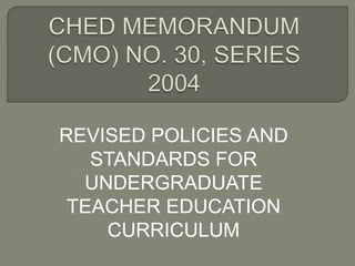 REVISED POLICIES AND
STANDARDS FOR
UNDERGRADUATE
TEACHER EDUCATION
CURRICULUM
 