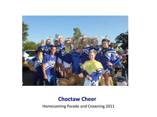 Choctaw Cheer
Homecoming Parade and Crowning 2011
 