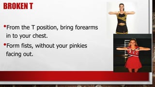 BROKEN T
•From the T position, bring forearms
in to your chest.
•Form fists, without your pinkies
facing out.
 