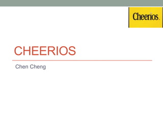 CHEERIOS
Chen Cheng
 