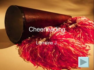 Cheerleading Lorraine J. 
