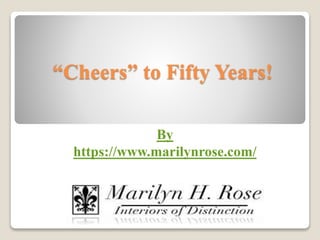 “Cheers” to Fifty Years!
By
https://www.marilynrose.com/
 