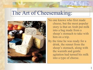 The Art of Cheesemaking: ,[object Object],[object Object]