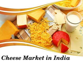 Cheese Market in India 
 
