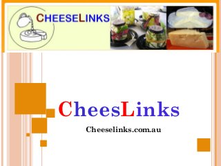 CheesLinks
  Cheeselinks.com.au
 