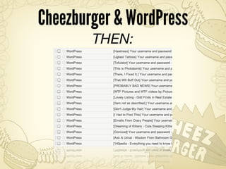Cheezburger & WordPress
        THEN:
 