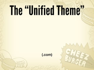 The “Unified Theme”


        (.com)
 