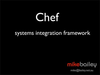 Chef
systems integration framework
 