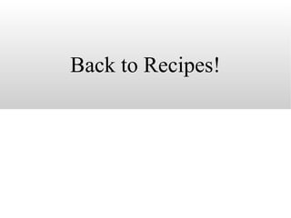 Back to Recipes! 