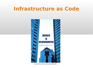 Infrastructure as Code http://www.flickr.com/photos/wonderlane/2306082998/ 