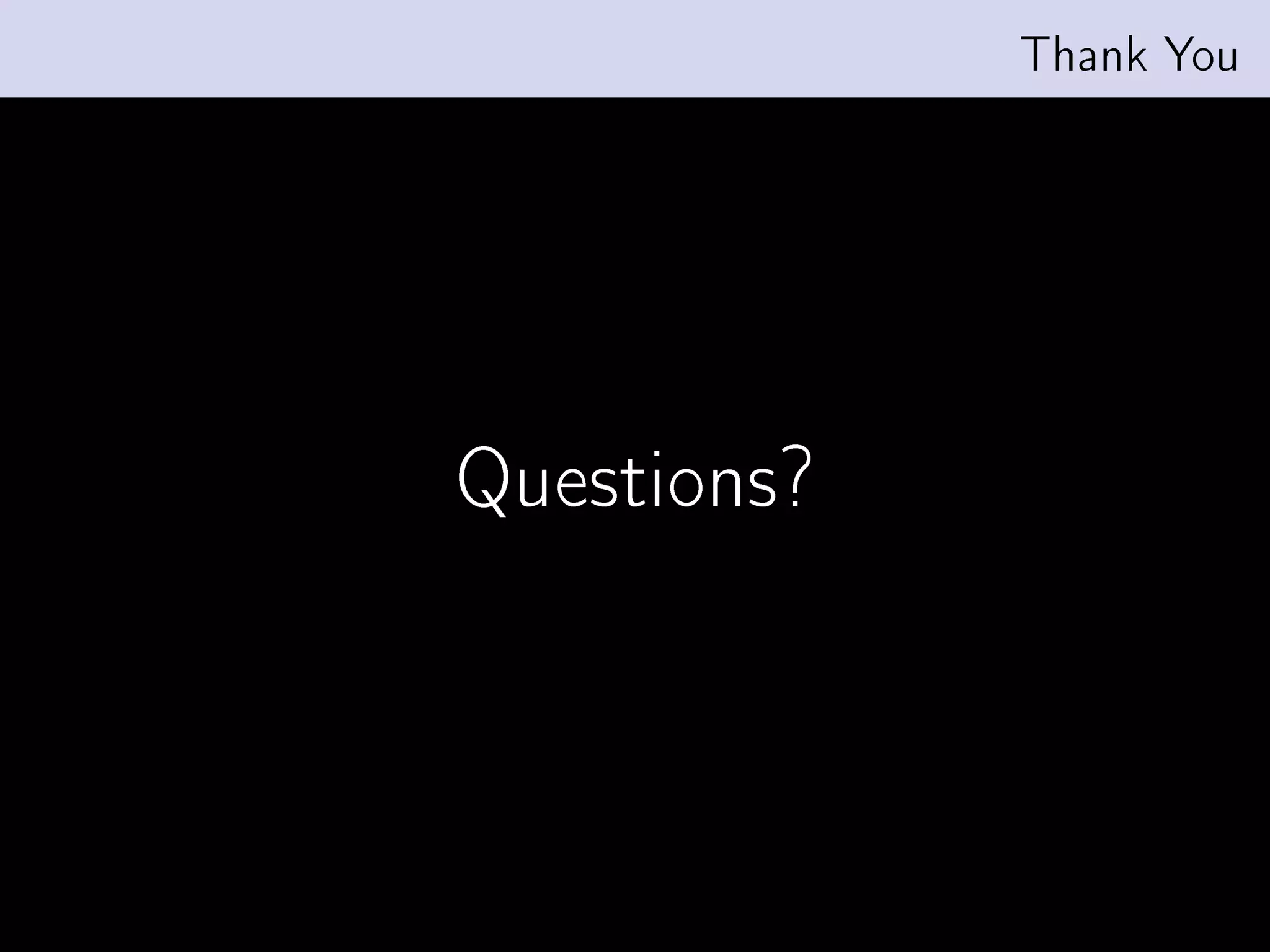 Thank You




Questions?
 