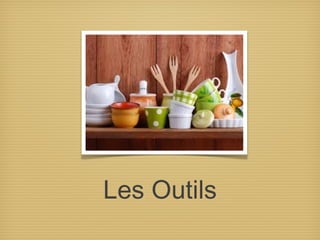Les Outils
 