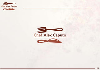 03
Alex CaputoChef
Alex CaputoChef
 