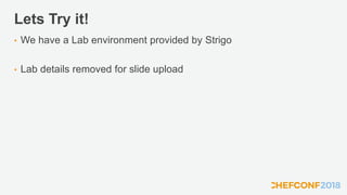 Lets Try it!
• We have a Lab environment provided by Strigo
• Lab details removed for slide upload
 